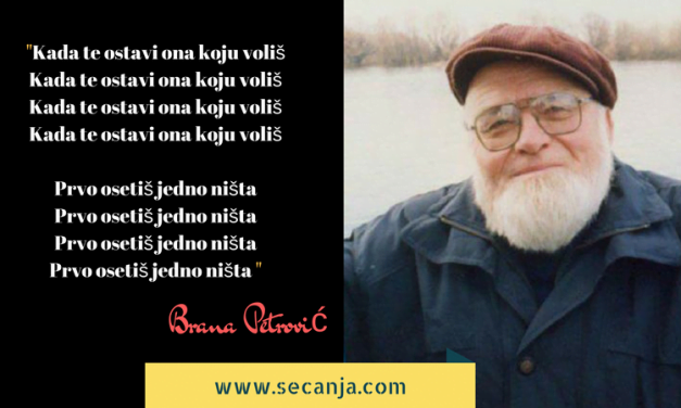 Kada te ostavi ona koju voliš – Brana Petrović