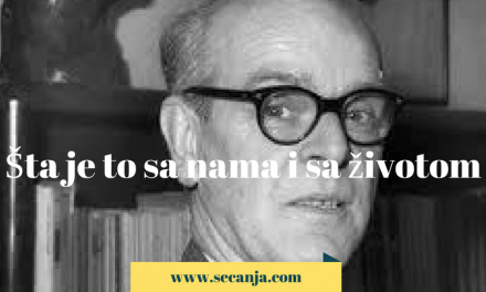 Šta je to sa nama i sa životom citati – Meša Selimović